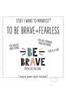 Warm Human Be Brave And Fearless